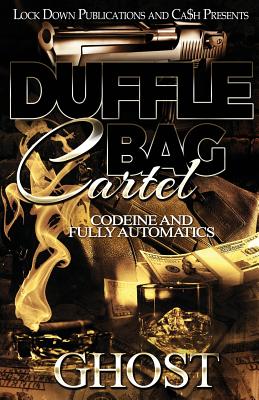 Cover Image for Duffle Bag Cartel: Codeine and Fully Automatics -- Ghost, Paperback