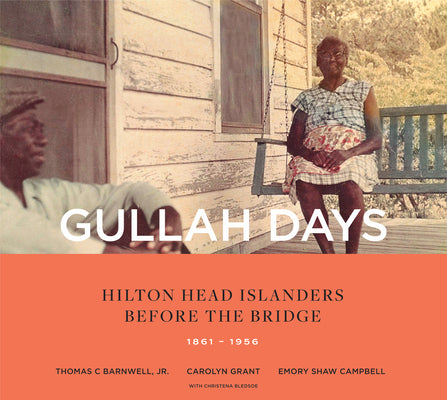 Cover Image for Gullah Days: Hilton Head Islanders Before the Bridge 1861-1956 -- Thomas C. Barnwell, Paperback