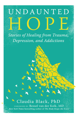 Cover Image for Undaunted Hope: Stories of Healing from Trauma, Depression, and Addictions -- Claudia Black, Paperback