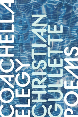 Cover Image for Coachella Elegy -- Christian Gullette, Paperback