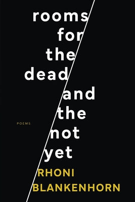 Cover Image for Rooms for the Dead and the Not Yet -- Rhoni Blankenhorn, Paperback