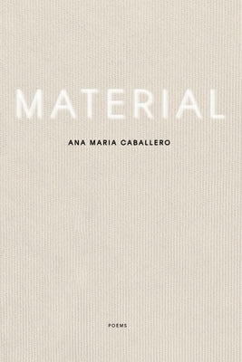 Cover Image for Material -- Ana María Caballero, Paperback