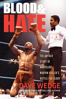 Cover Image for Blood & Hate: The Untold Story of Marvelous Marvin Hagler's Battle for Glory -- Dave Wedge, Paperback