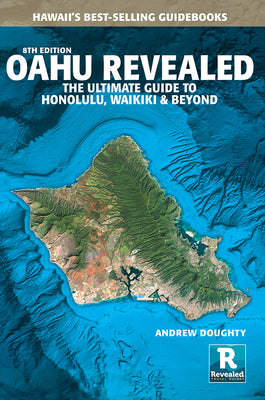 Cover Image for Oahu Revealed: The Ultimate Guide to Honolulu, Waikiki & Beyond -- Andrew Doughty, Paperback