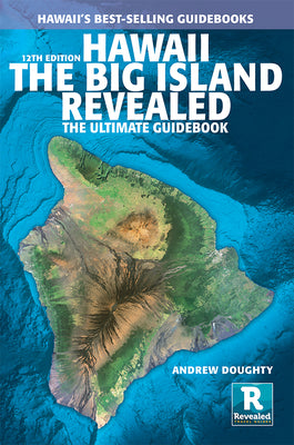 Cover Image for Hawaii the Big Island Revealed: The Ultimate Guidebook -- Andrew Doughty, Paperback