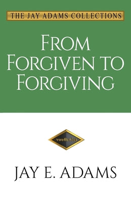 Cover Image for From Forgiven to Forgiving -- Jay E. Adams, Paperback