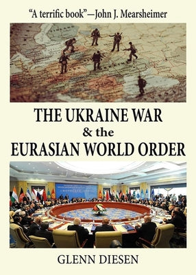 Cover Image for The Ukraine War & the Eurasian World Order -- Glenn Diesen, Paperback