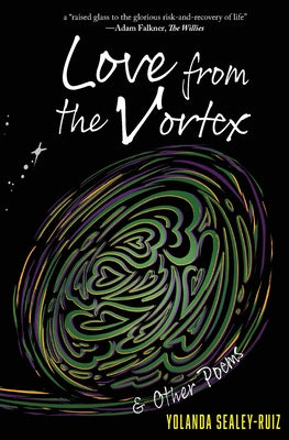 Cover Image for Love from the Vortex & Other Poems -- Yolanda Sealey-Ruiz, Paperback