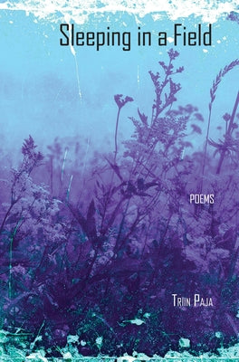 Cover Image for Sleeping in a Field: Poems -- Triin Paja, Paperback