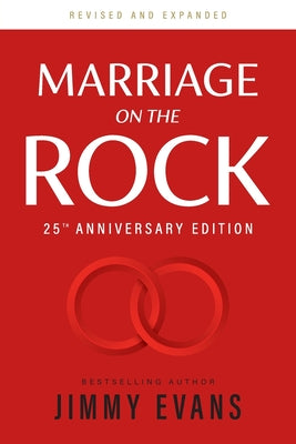 Cover Image for Marriage on the Rock 25th Anniversary Edition: The Comprehensive Guide to a Solid, Healthy, and Lasting Marriage -- Jimmy Evans, Paperback