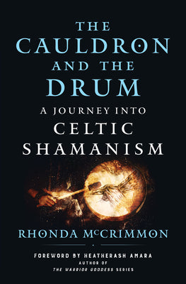 Cover Image for The Cauldron and the Drum: A Journey Into Celtic Shamanism -- Rhonda McCrimmon, Paperback