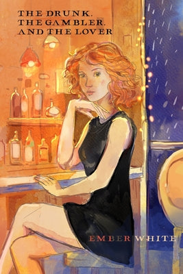 Cover Image for The Drunk, The Gambler, and The Lover -- Ember White, Paperback