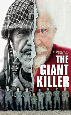 Cover Image for The Giant Killer: American hero, mercenary, spy ... The incredible true story of the smallest man to serve in the U.S. Military-Green Beret Captain Ri -- Neil L. Yuzuk, Paperback