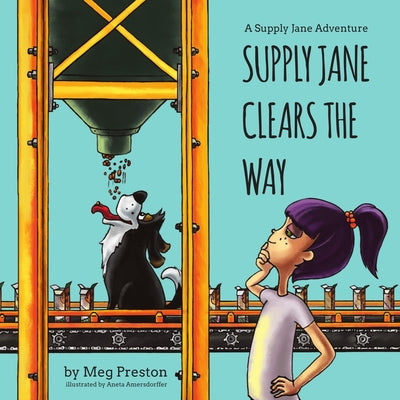 Cover Image for Supply Jane Clears the Way: A Supply Chain and Manufacturing Adventure for Kids -- Megan Preston Meyer, Paperback