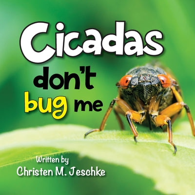 Cover Image for Cicadas Don't Bug Me -- Christen M. Jeschke, Paperback