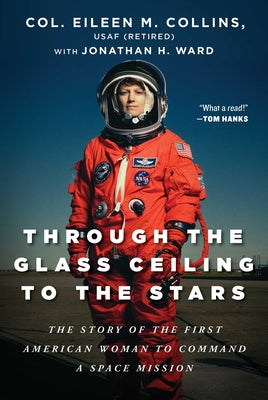 Cover Image for Through the Glass Ceiling to the Stars: The Story of the First American Woman to Command a Space Mission -- Eileen M. Collins, Hardcover