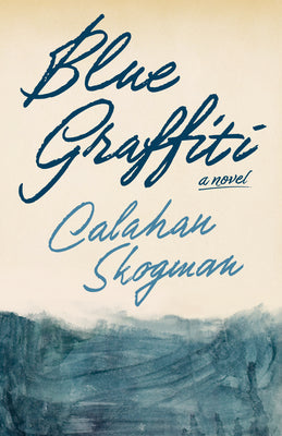 Cover Image for Blue Graffiti -- Calahan Skogman, Hardcover