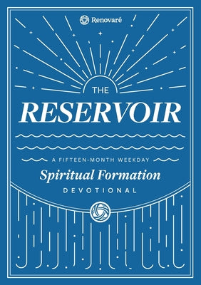 Cover Image for The Reservoir: A 15-Month Weekday Devotional for Individuals and Groups -- Christopher a. Hall, Paperback