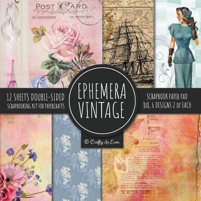 Cover Image for Ephemera Vintage Scrapbook Paper Pad 8x8 Scrapbooking Kit for Papercrafts, Cardmaking, DIY Crafts, Old Retro Theme, Decoupage Designs -- Crafty as Ever, Paperback