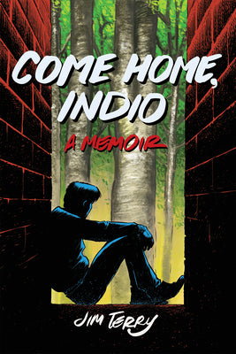 Cover Image for Come Home, Indio: A Memoir -- Jim Terry, Paperback