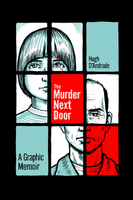 Cover Image for The Murder Next Door: A Graphic Memoir -- Hugh D'Andrade, Paperback
