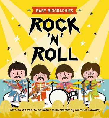 Cover Image for Rock and Roll - Baby Biographies: A Baby's Introduction to the 24 Greatest Rock Bands of All Time! -- Daniel Grogan, Board Book