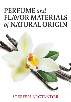 Cover Image for Perfume and Flavor Materials of Natural Origin -- Steffen Arctander, Paperback