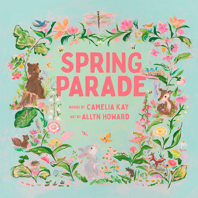 Cover Image for Spring Parade: A Picture Book -- Camelia Kay, Hardcover