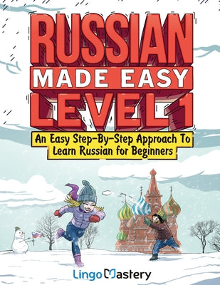 Cover Image for Russian Made Easy Level 1: An Easy Step-By-Step Approach To Learn Russian for Beginners (Textbook + Workbook Included) -- Lingo Mastery, Paperback
