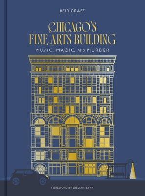 Cover Image for Chicago's Fine Arts Building: Music, Magic, and Murder -- Keir Graff, Hardcover