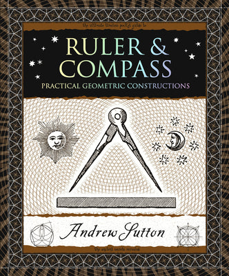 Cover Image for Ruler & Compass: Practical Geometric Constructions -- Andrew Sutton, Paperback
