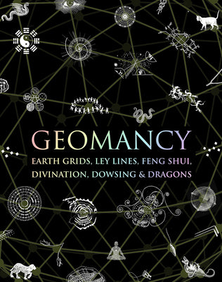 Cover Image for Geomancy: Earth Grids, Ley Lines, Feng Shui, Divination, Dowsing, & Dragons -- Hugh Newman, Hardcover