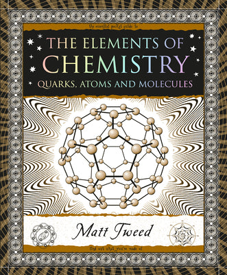 Cover Image for The Elements of Chemistry: Quarks, Atoms and Molecules -- Matt Tweed, Paperback