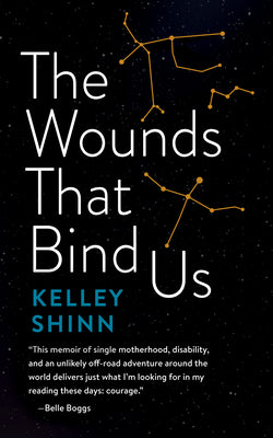 Cover Image for The Wounds That Bind Us -- Kelley Shinn, Paperback