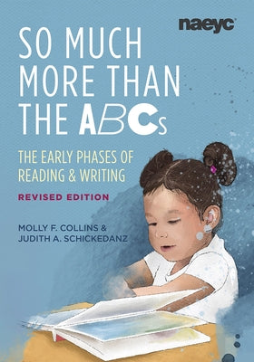 Cover Image for So Much More Than the ABCs: The Early Phases of Reading and Writing, Revised Edition -- Molly F. Collins, Paperback
