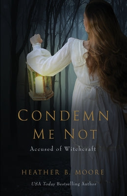 Cover Image for Condemn Me Not: Accused of Witchcraft -- Heather B. Moore, Paperback