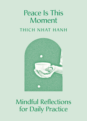 Cover Image for Peace Is This Moment: Mindful Reflections for Daily Practice -- Thich Nhat Hanh, Paperback