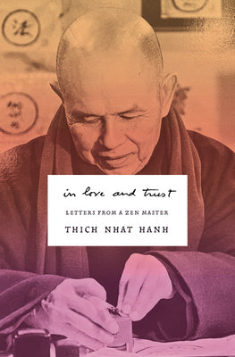 In Love and Trust: Letters from a Zen Master -- Thich Nhat Hanh, Paperback