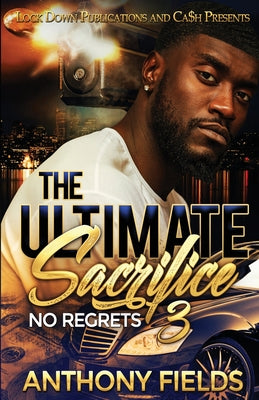Cover Image for The Ultimate Sacrifice 3: No Regrets -- Anthony Fields, Paperback