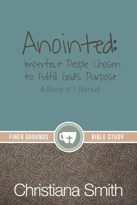 Cover Image for Anointed: A Study of 1 Samuel -- Christiana Smith, Paperback