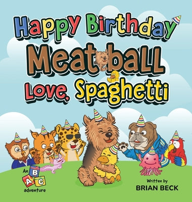 Cover Image for Happy Birthday Meatball, Love Spaghetti: An ABC Adventure -- Brian Beck, Hardcover