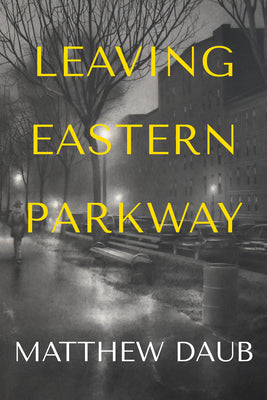 Cover Image for Leaving Eastern Parkway a Novel -- Matthew Daub, Paperback