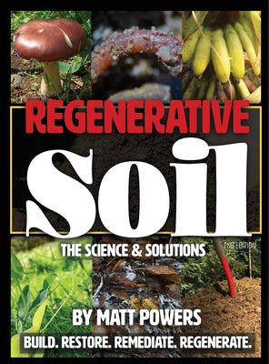 Cover Image for Regenerative Soil: The Science & Solutions - the 2nd Edition -- Matt Powers, Hardcover