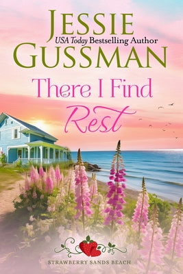 Cover Image for There I Find Rest (Strawberry Sands Beach Romance Book 1) (Strawberry Sands Beach Sweet Romance) -- Jessie Gussman, Paperback