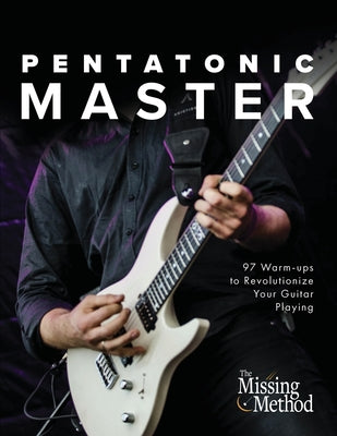Cover Image for Pentatonic Master: 97 Warm-ups to Revolutionize Your Guitar Playing -- Christian J. Triola, Paperback