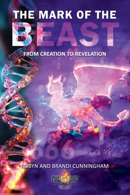 Cover Image for The Mark of the Beast: From Creation to Revelation -- Robyn Cunningham, Paperback
