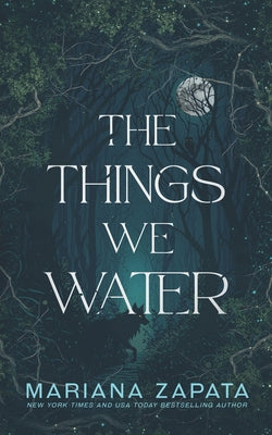 Cover Image for The Things We Water -- Mariana Zapata, Paperback