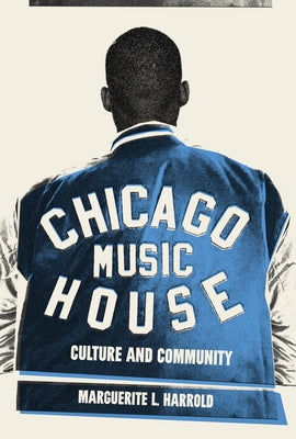 Cover Image for Chicago House Music: Culture and Community -- Marguerite L. Harrold, Paperback