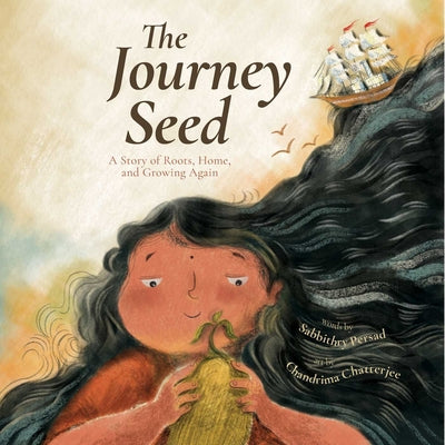 Cover Image for The Journey Seed: A Story of Roots, Home, and Growing Again -- Sabbithry Persad, Hardcover