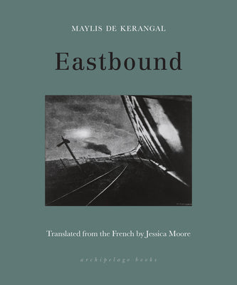 Cover Image for Eastbound -- Maylis De Kerangal, Paperback
